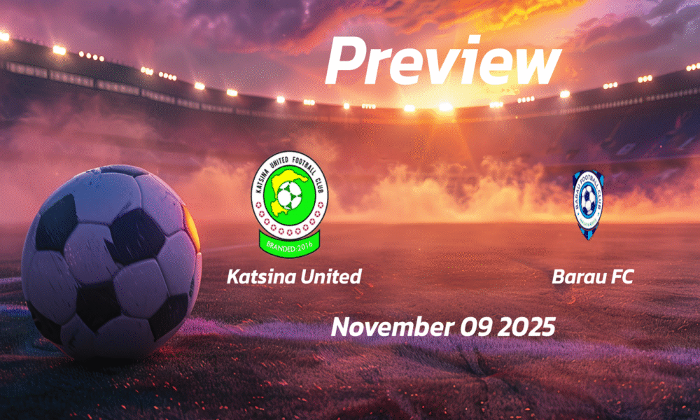 Katsina United vs Barau FC: Preview – Team News, Line-ups, Prediction and Tips | November 09 15:00 (GMT)