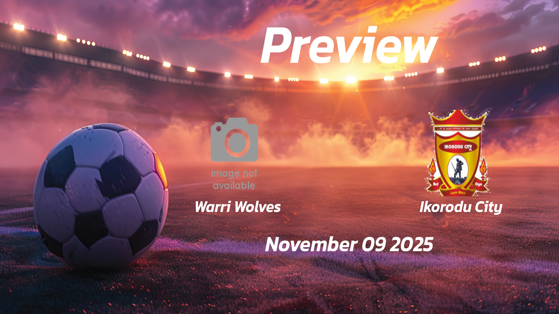 Warri Wolves vs Ikorodu City: Preview – Team News, Line-ups, Prediction and Tips | November 09 15:00 GMT Warri Wolves vs Ikorodu City: Preview – Team News, Line-ups, Prediction and Tips | November 09 15:00 GMT