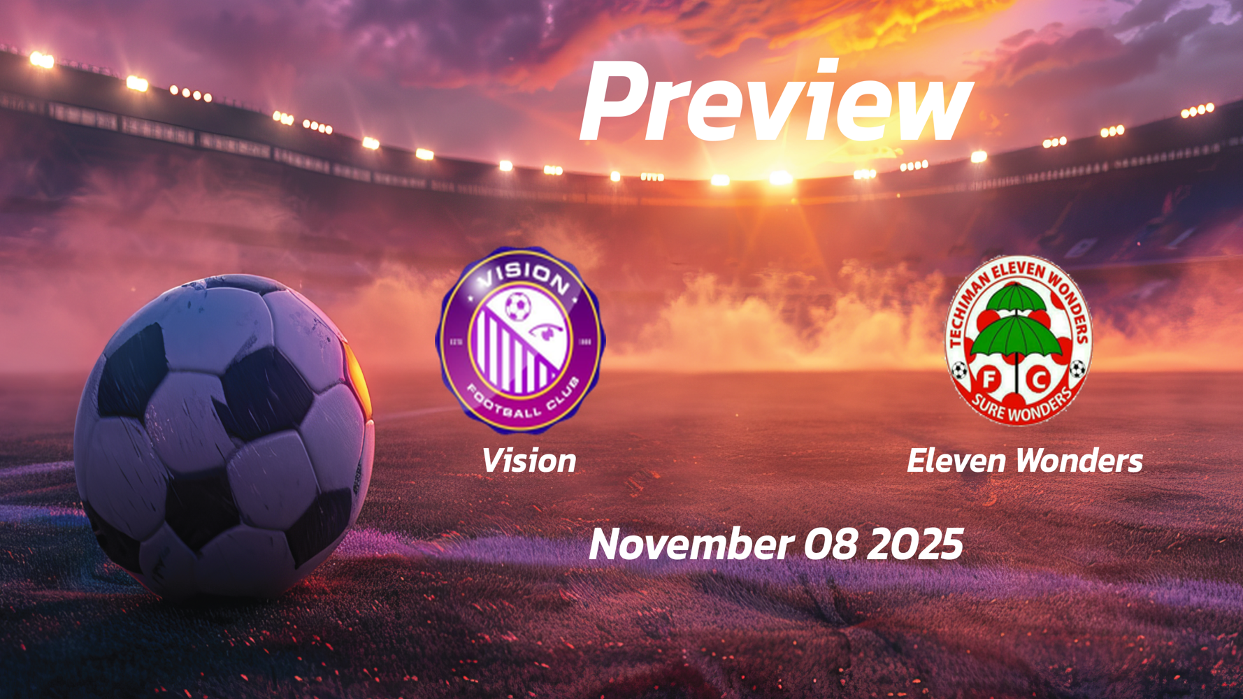 Vision vs Eleven Wonders: Preview – Team News, Line-ups, Prediction and Tips | November 08 15:00 GMT