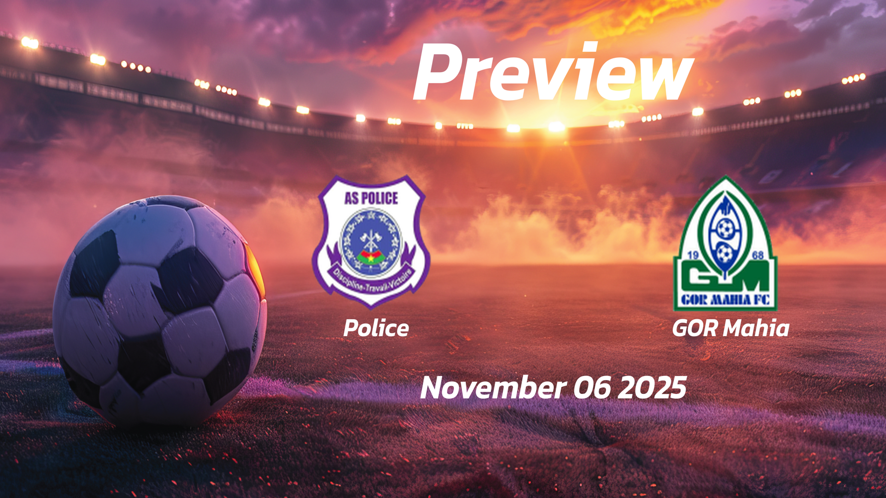 GOR Mahia vs Police: Preview – Team News, Line-ups, Prediction and Tips | November 06 15:00 (GMT) GOR Mahia vs Police: Preview – Team News, Line-ups, Prediction and Tips | November 06 15:00 (GMT)