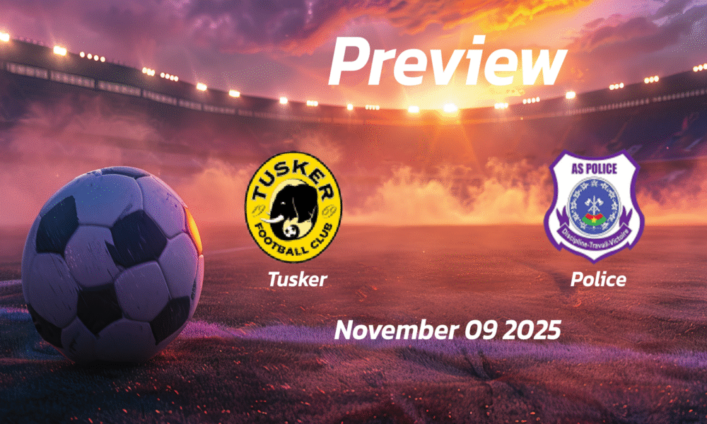 Tusker vs Police: Preview – Team News, Line-ups, Prediction and Tips | November 09 15:00 (GMT)