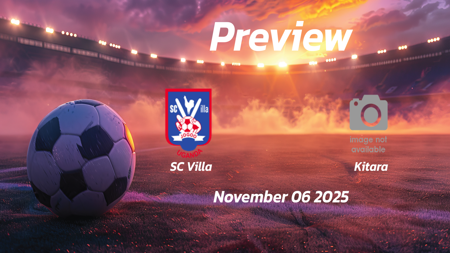 SC Villa vs Kitara: Preview – Team News, Line-ups, Prediction and Tips | November 06 17:00 GMT SC Villa vs Kitara: Preview – Team News, Line-ups, Prediction and Tips | November 06 17:00 GMT