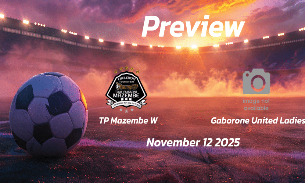 TP Mazembe W vs Gaborone United Ladies: Preview – Team News, Line-ups, Prediction and Tips | November 12 13:00 (GMT)