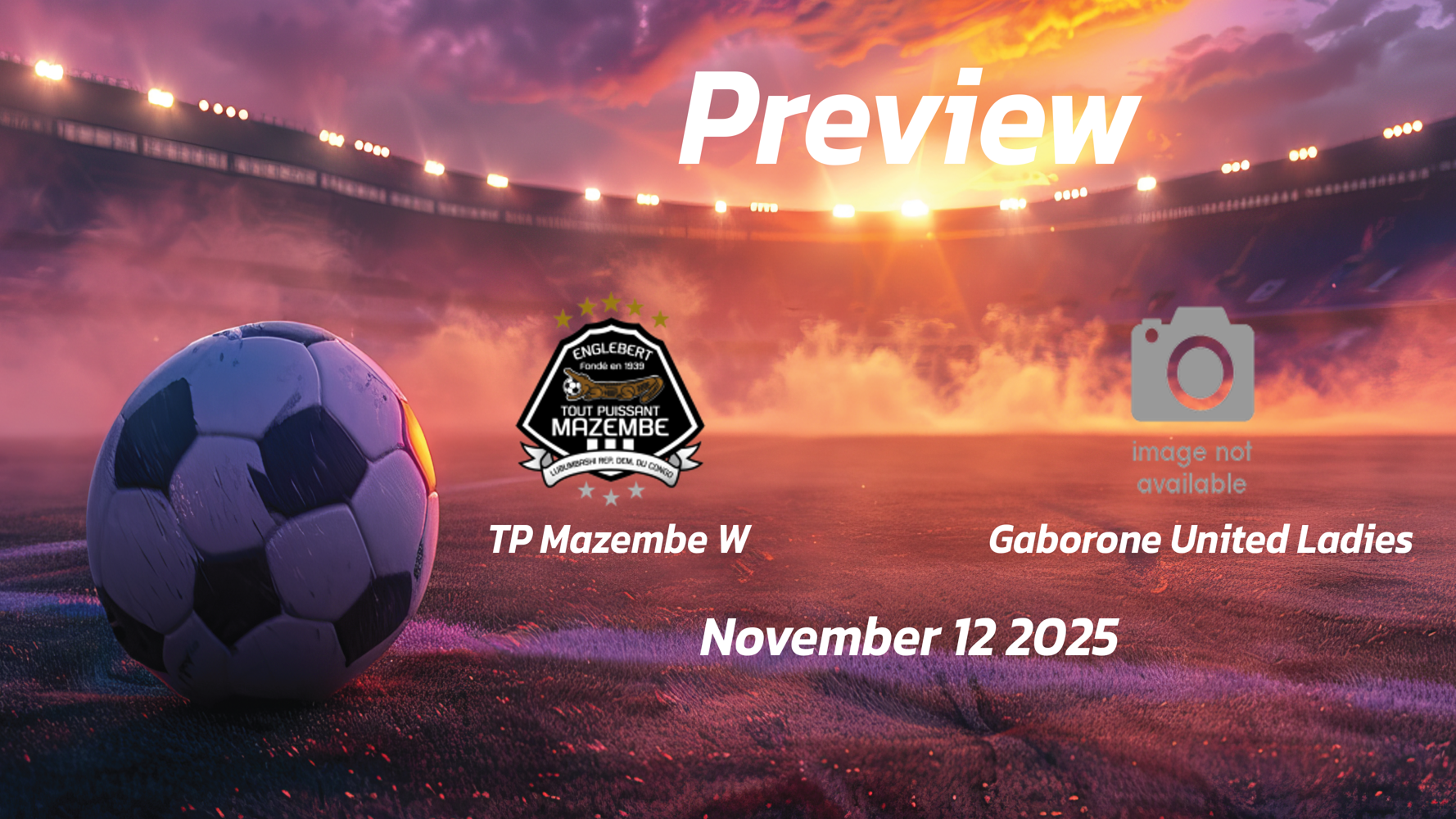 TP Mazembe W vs Gaborone United Ladies: Preview – Team News, Line-ups, Prediction and Tips | November 12 13:00 (GMT) TP Mazembe W vs Gaborone United Ladies: Preview – Team News, Line-ups, Prediction and Tips | November 12 13:00 (GMT)