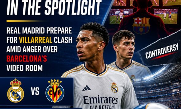 Real Madrid face Villarreal with VAR controversy surrounding Barcelona fixture
