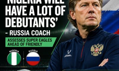 Russia expect Nigeria’s newcomers to maintain Super Eagles style