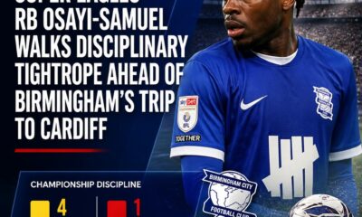 Osayi-Samuel faces suspension risk before Birmingham’s Cardiff trip