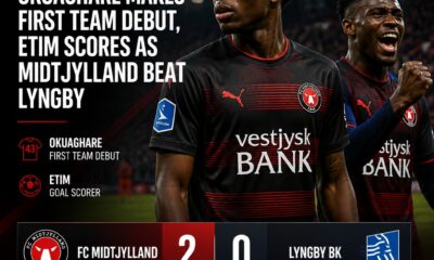 Okuaghare makes Midtjylland debut as Etim helps extend unbeaten run